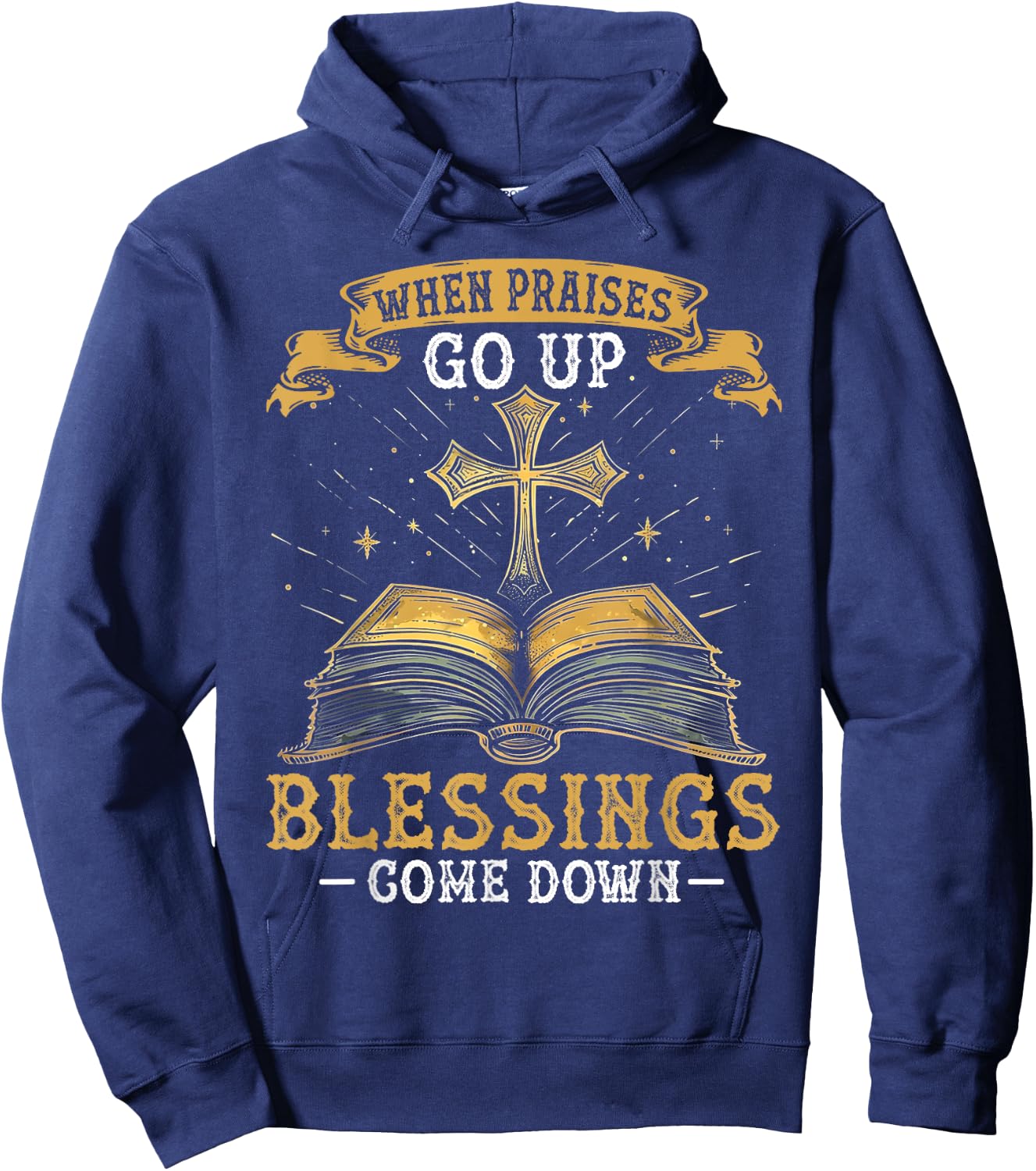 When Praises Go Up Blessings Come Down Faith Christian Gift Hoodie - Hoodie | Navy