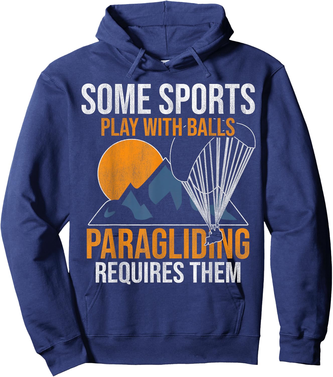 Some Sports Play With Balls Paragliding Requires Them Hoodie - Hoodie | Navy