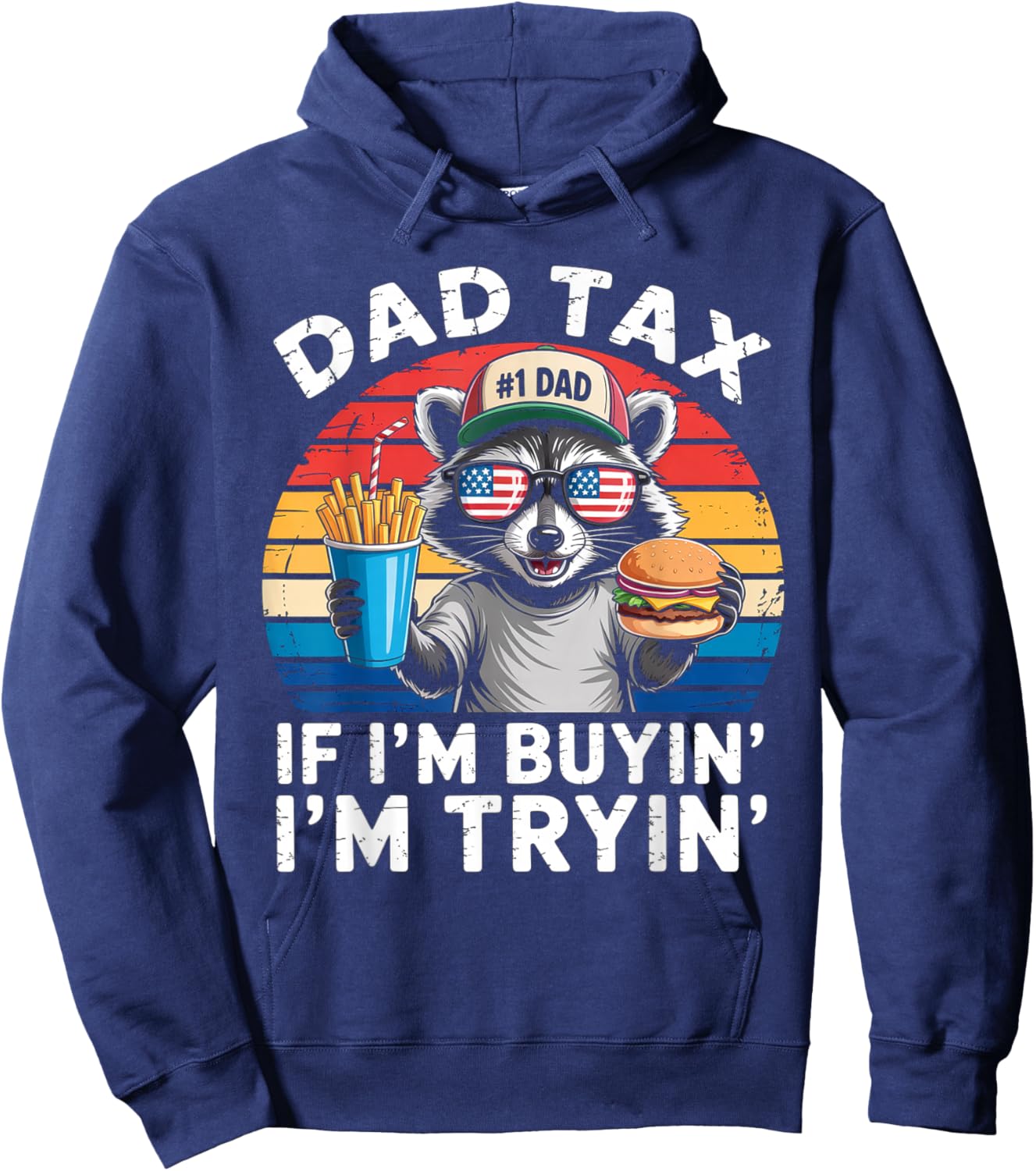 Dad Tax If i'm Buying I'm Trying Funny Dad 4th Of July Men Hoodie - Hoodie | Navy