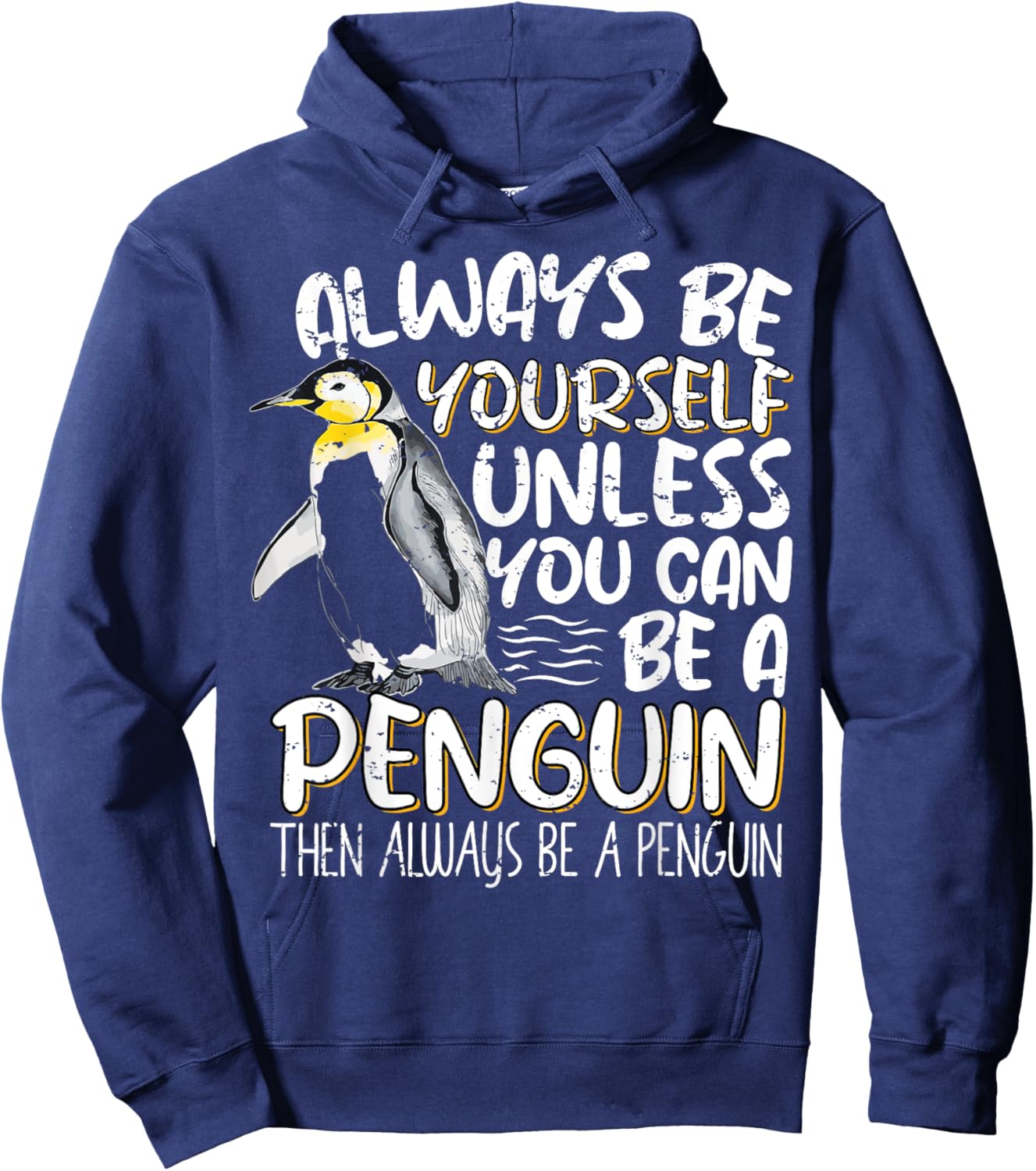 Always Be Yourself Unless You Can Be A Penguin Penguin Lover Hoodie - Hoodie | Navy
