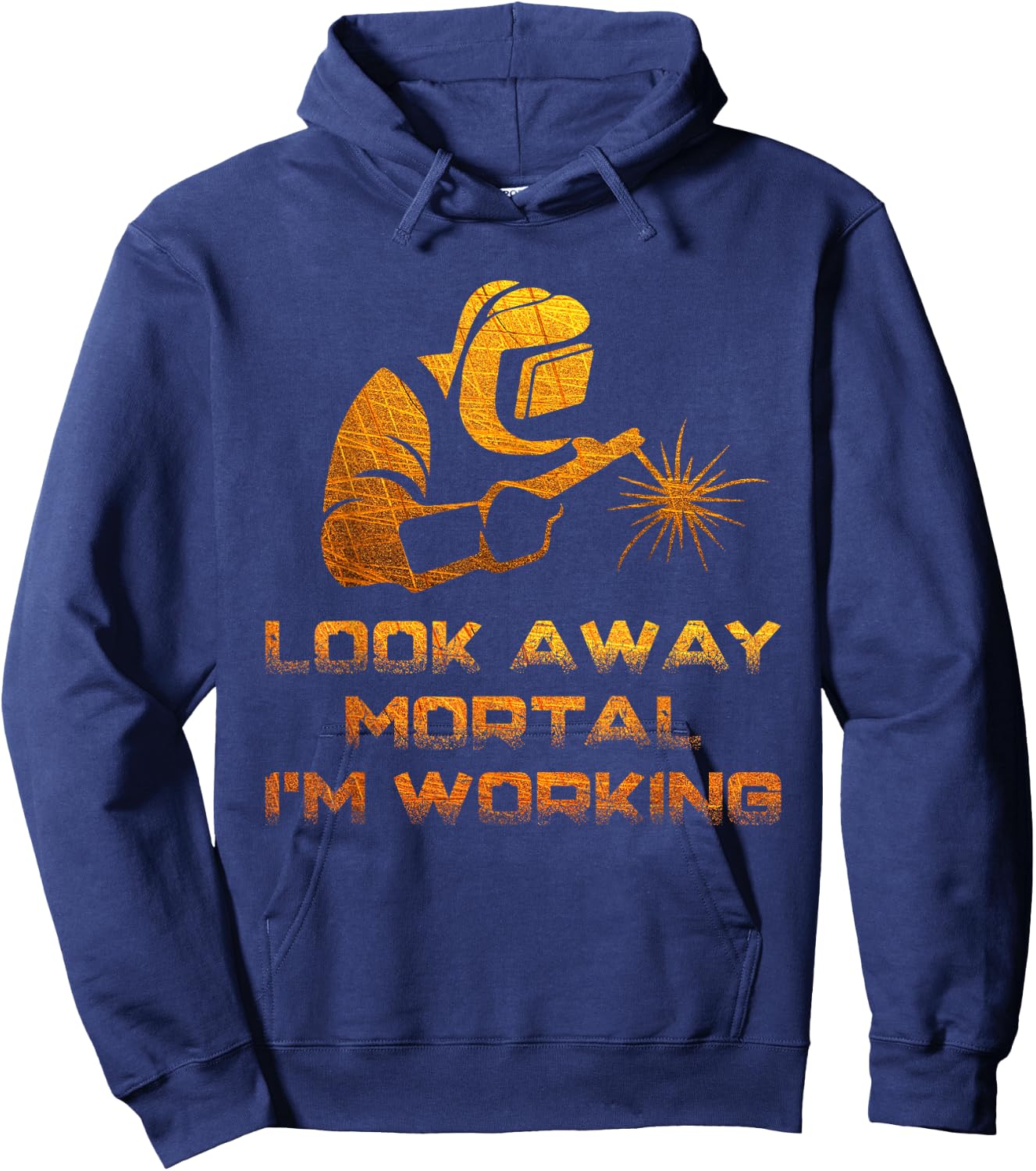 Welder Gifts Look Away Mortal I'm Working Funny Welding Hoodie - Hoodie | Navy