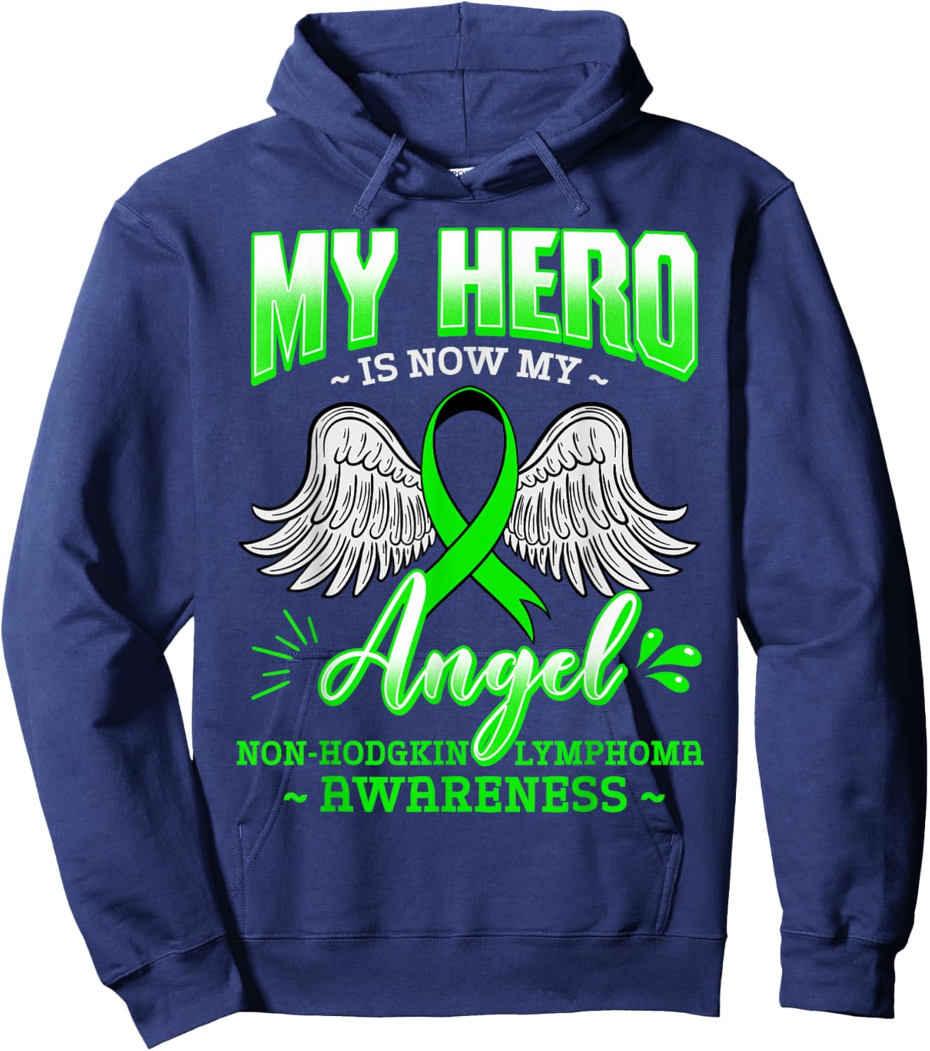 My Hero Is Now My Angel Green Ribbon Non-Hodgkin Lymphoma Hoodie - Hoodie | Navy