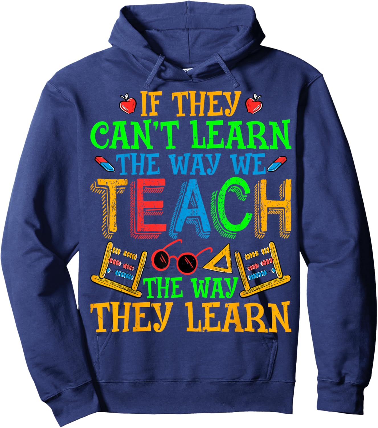 SPED Teacher - If They Can't Learn the Way We Teach Men Women Hoodie - Hoodie | Navy