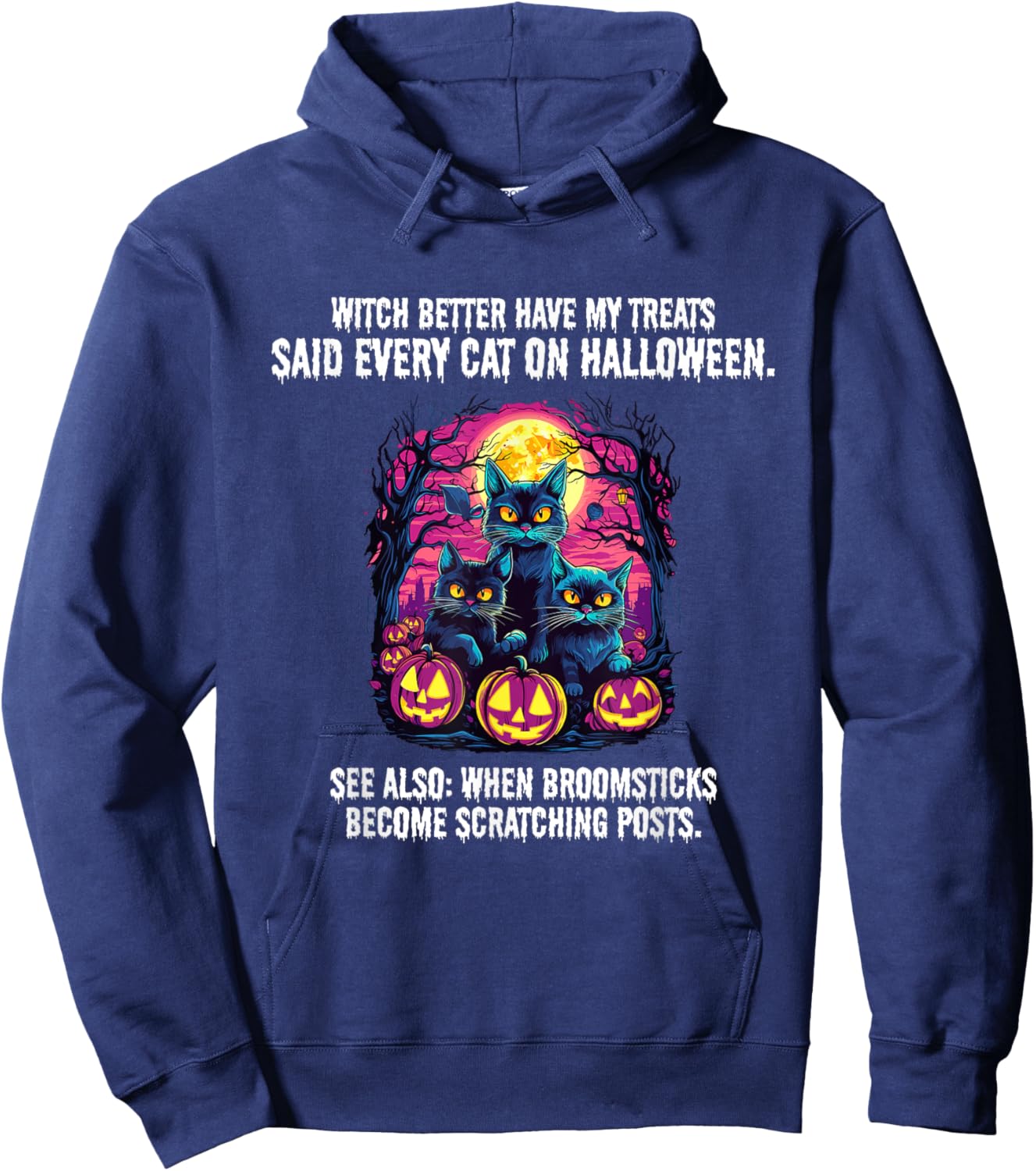 Witch better have my treats said every cat on Halloween Hoodie - Hoodie | Navy