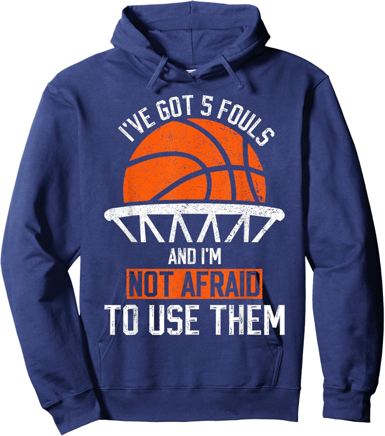 i've got 5 fouls and i'm not afraid to use them Basketball Hoodie - Hoodie | Navy