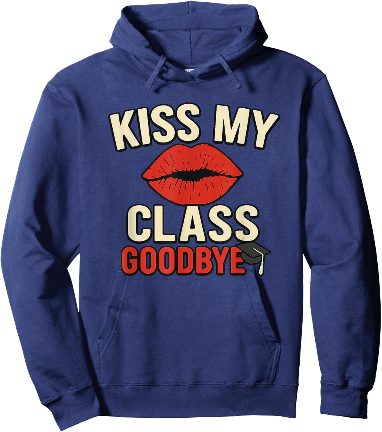 Kiss My Class Goodbye Graduation Hoodie - Hoodie | Navy