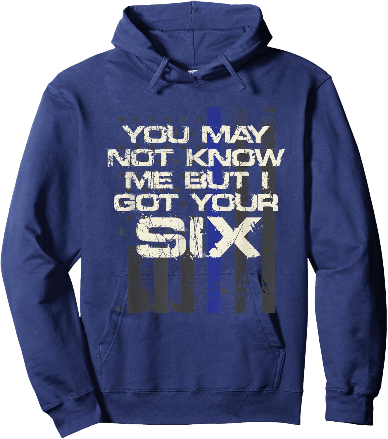 You May Not Know Me But I Got Your Six Thin Blue Line Hoodie - Hoodie | Navy