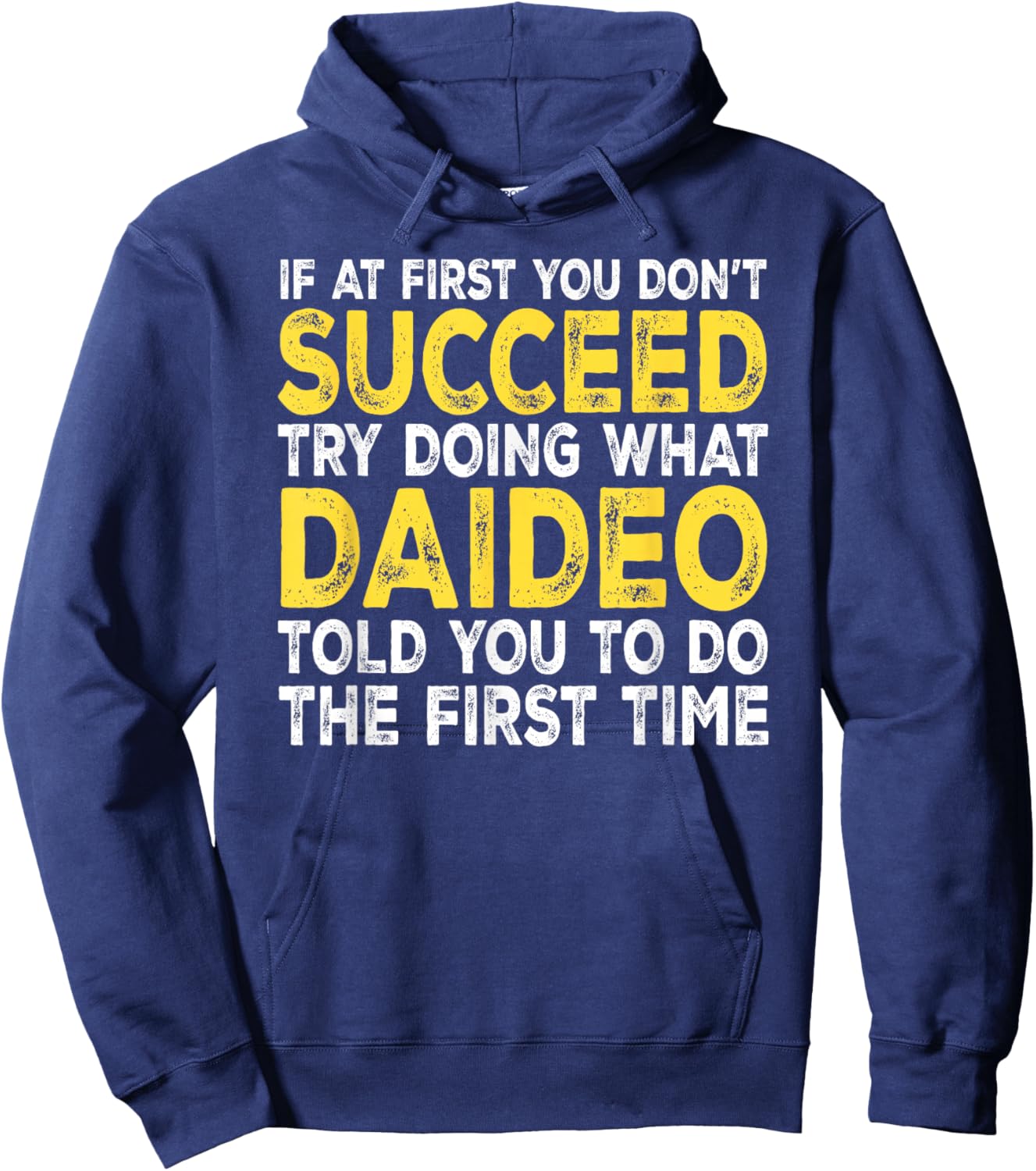 Daideo - If at First You Don't Succeed Try Doing What Hoodie - Hoodie | Navy