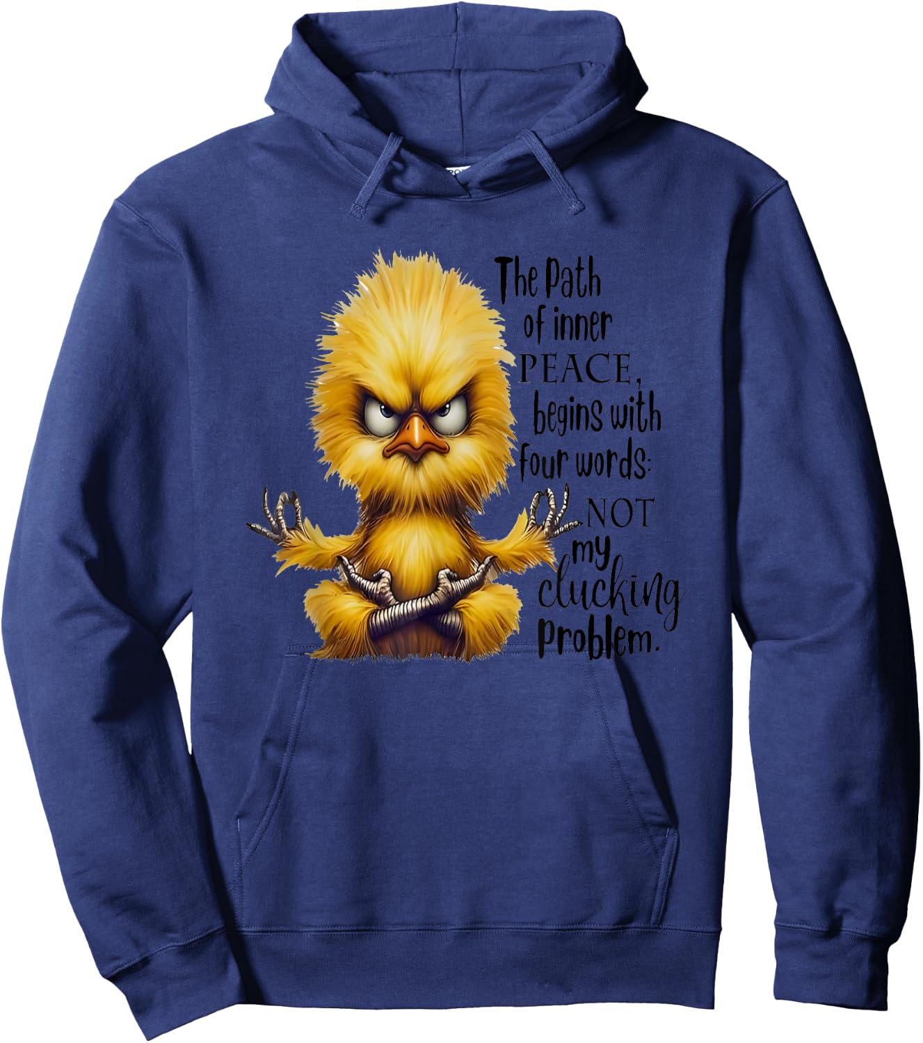 The Path Of Inner Peace Begins With Four Words Not My Cluck Hoodie - Hoodie | Navy