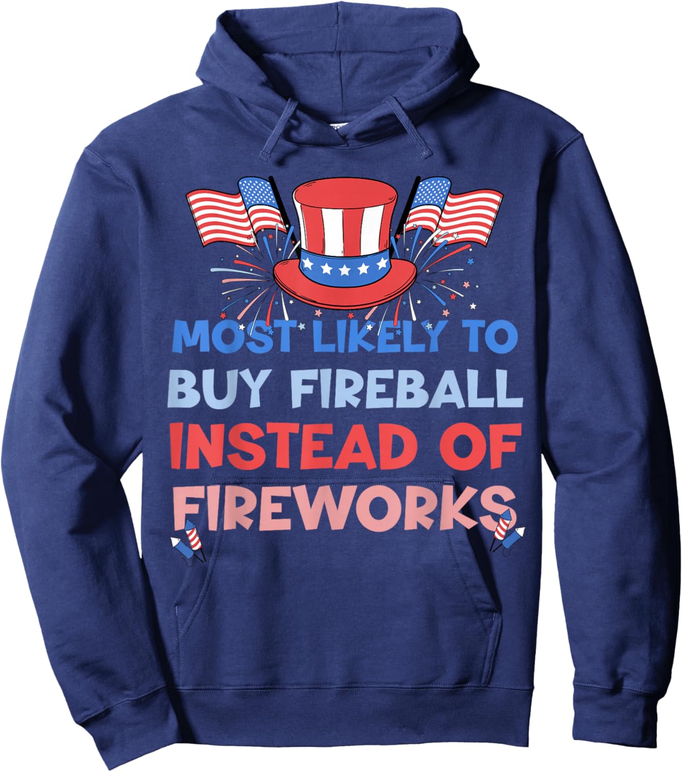 Most Likely To Buy Fireball Instead Of Fireworks 4th Of July Hoodie - Hoodie | Navy