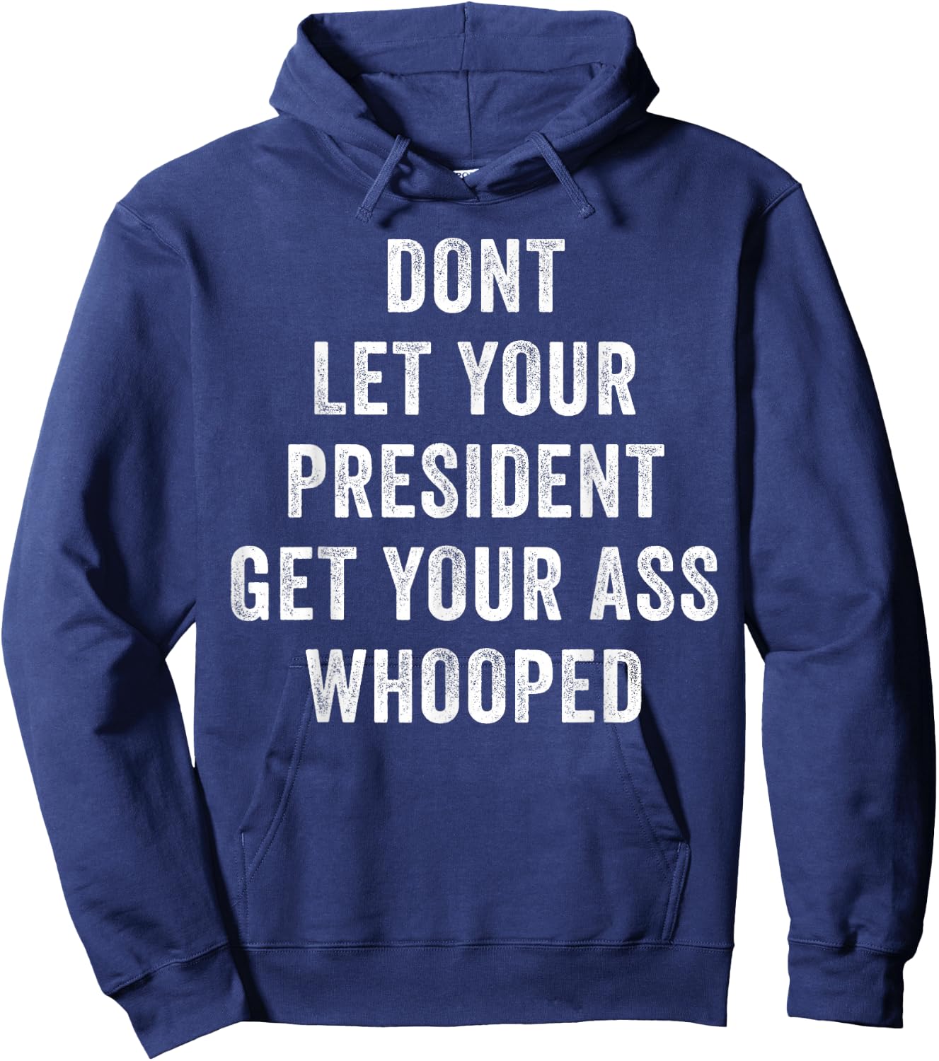 Dont Let Your President Get Your Ass Whooped Hoodie - Hoodie | Navy