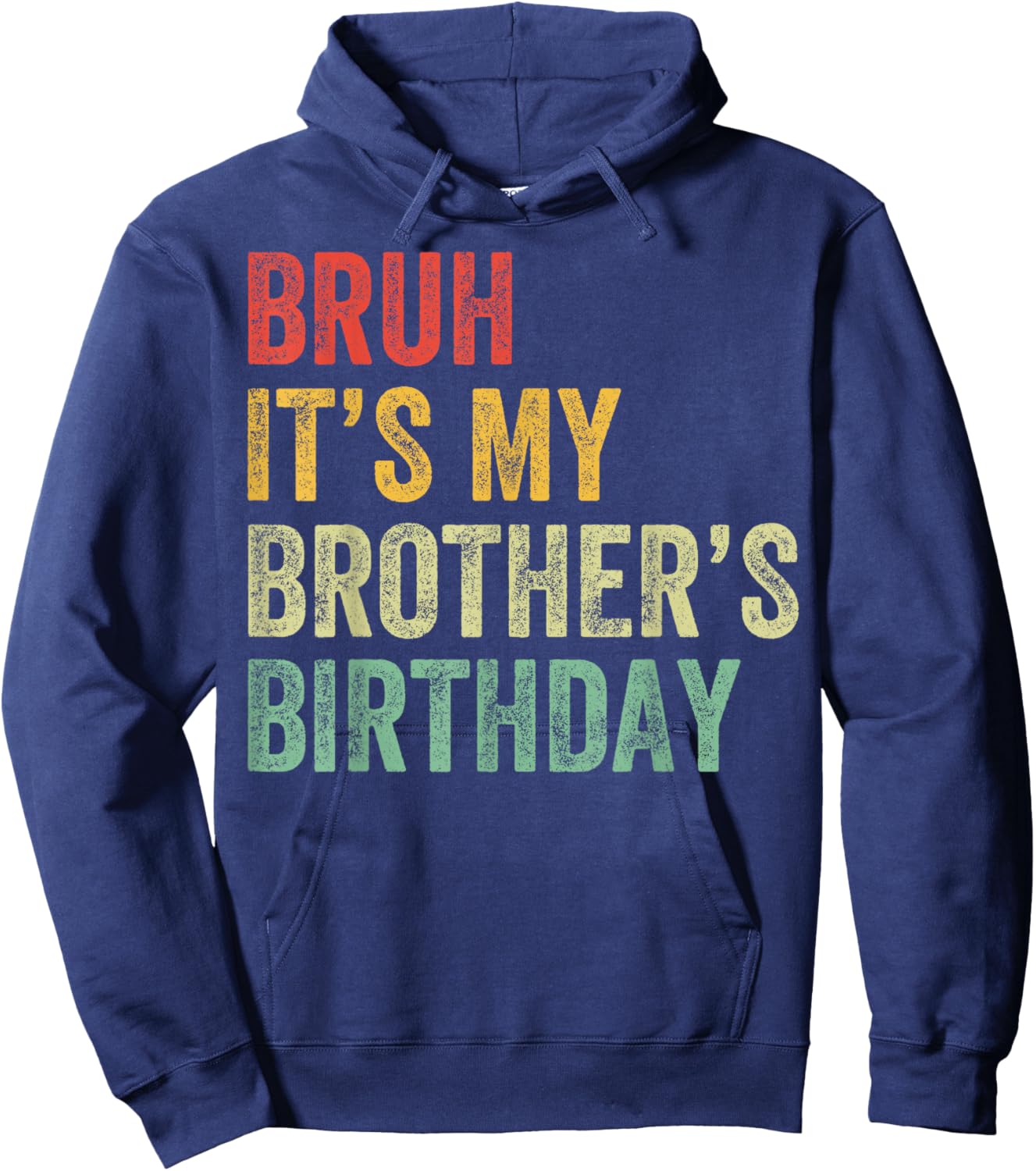 Bruh It's My Brother's Birthday Funny Bday Sister Hoodie - Hoodie | Navy