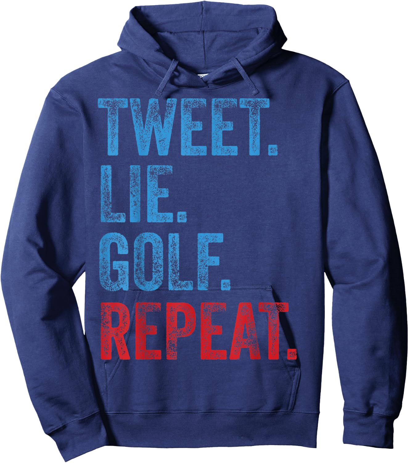 Tweet Lie Golf Repeat 2020 Election Anti Trump Democrat Gift Hoodie - Hoodie | Navy