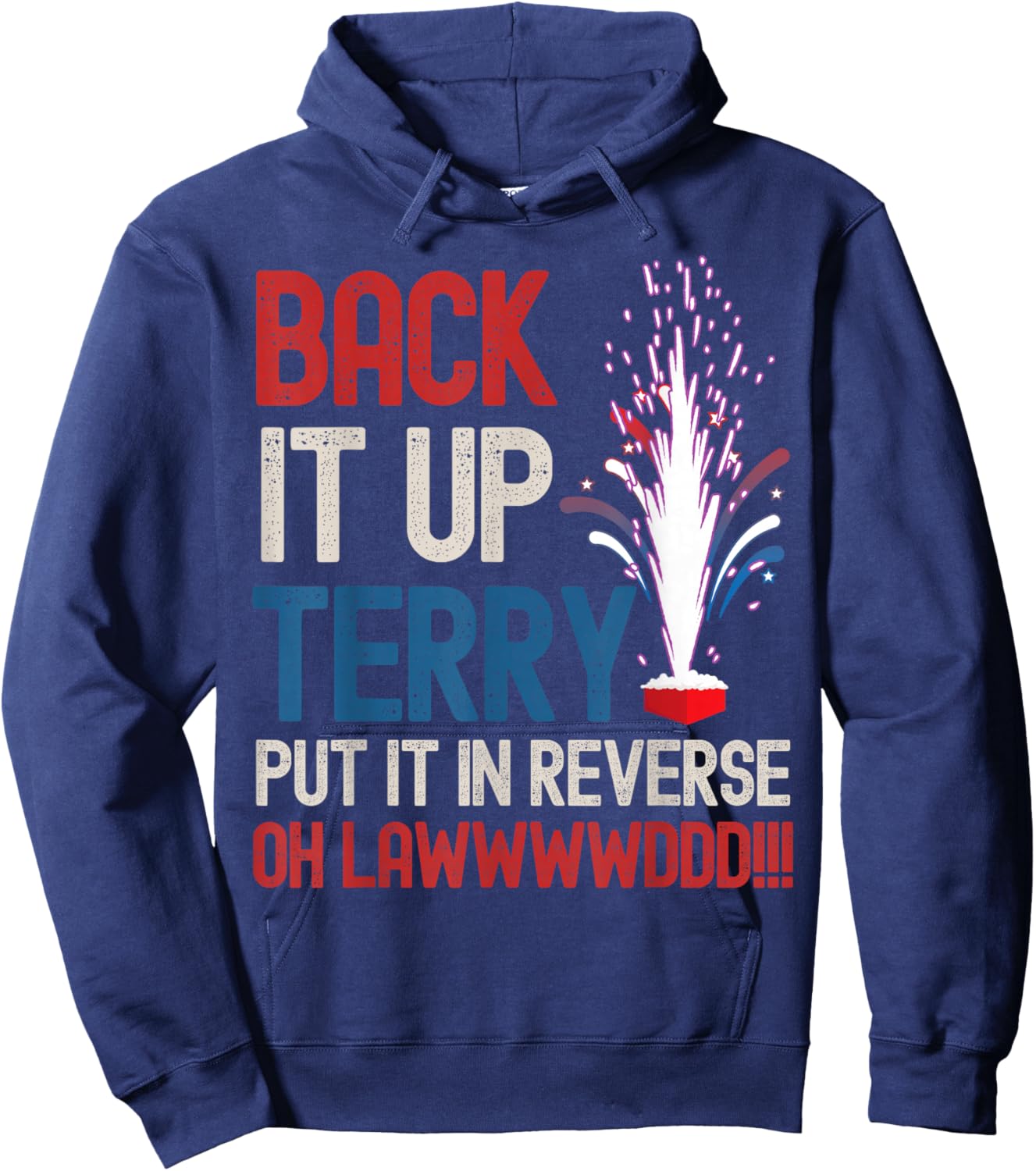 Back it up Terry Shirt 4th of July Funny Back it up Terry Hoodie - Hoodie | Navy
