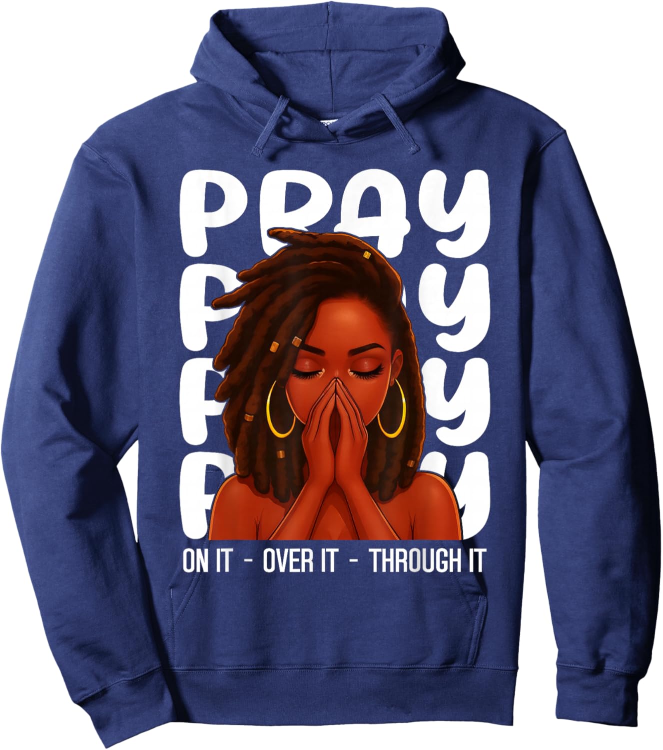 Loc'd Black Woman Pray On It Throught It Over It Christian Hoodie - Hoodie | Navy