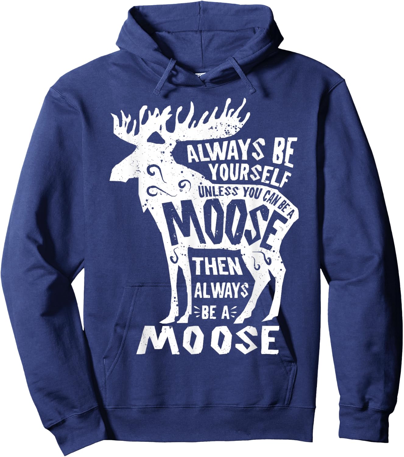 Always Be Yourself Unless You Can Be A Moose Retro Vintage Hoodie - Hoodie | Navy