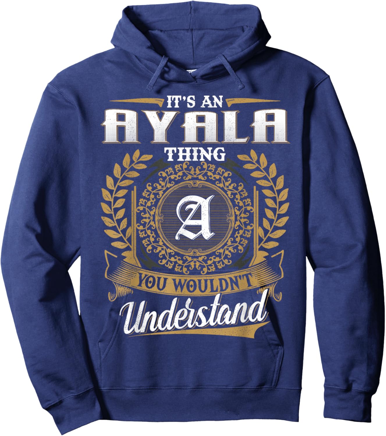 It's An AYALA Thing You Wouldn't Understand Name Classic Hoodie - Hoodie | Navy