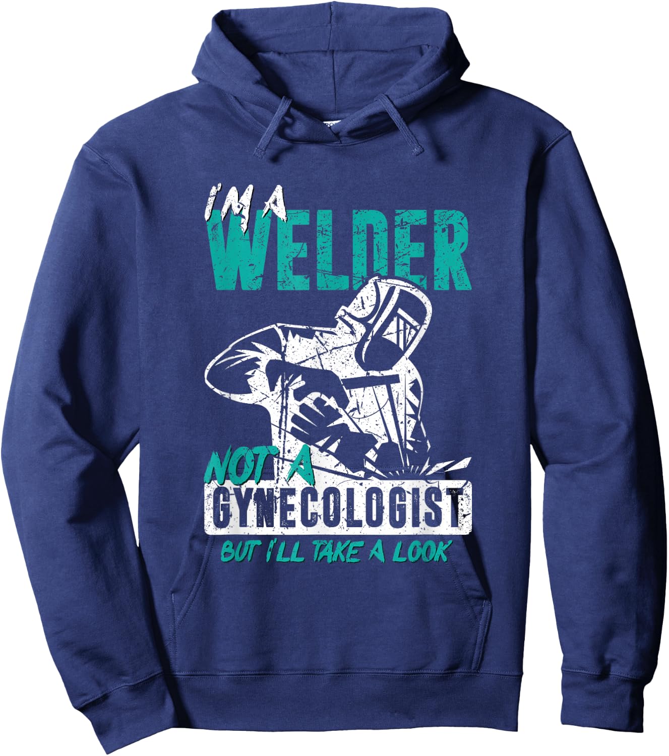 I'm a welder, not a gynacologist. Funny welding Hoodie - Hoodie | Navy