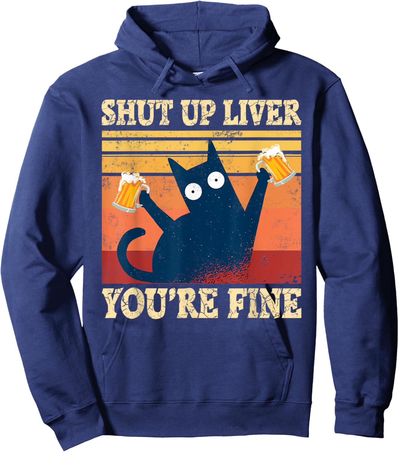 Shut Up Liver You're Fine Funny Cat With Beer Hoodie - Hoodie | Navy