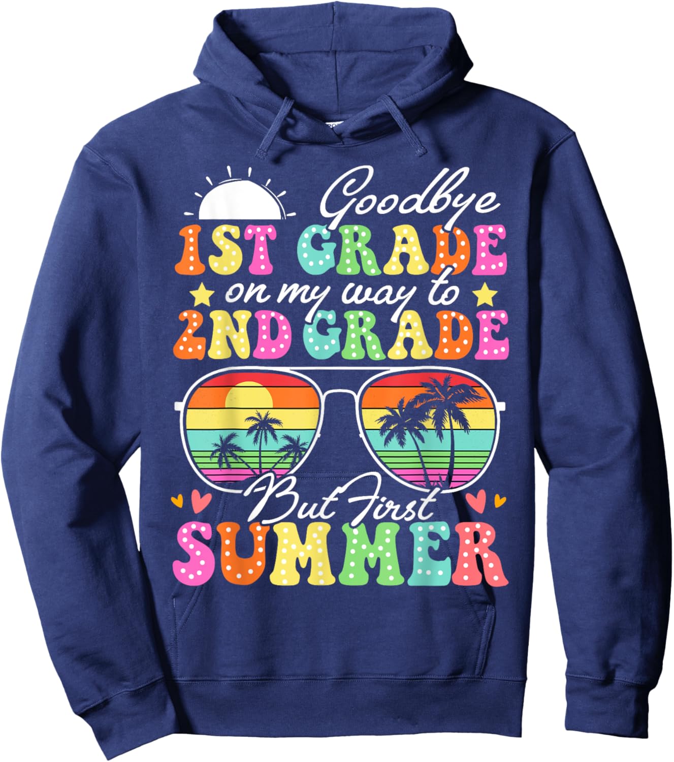 Goodbye 1st Grade Graduation To 2nd Grade Hello Summer Funny Hoodie - Hoodie | Navy