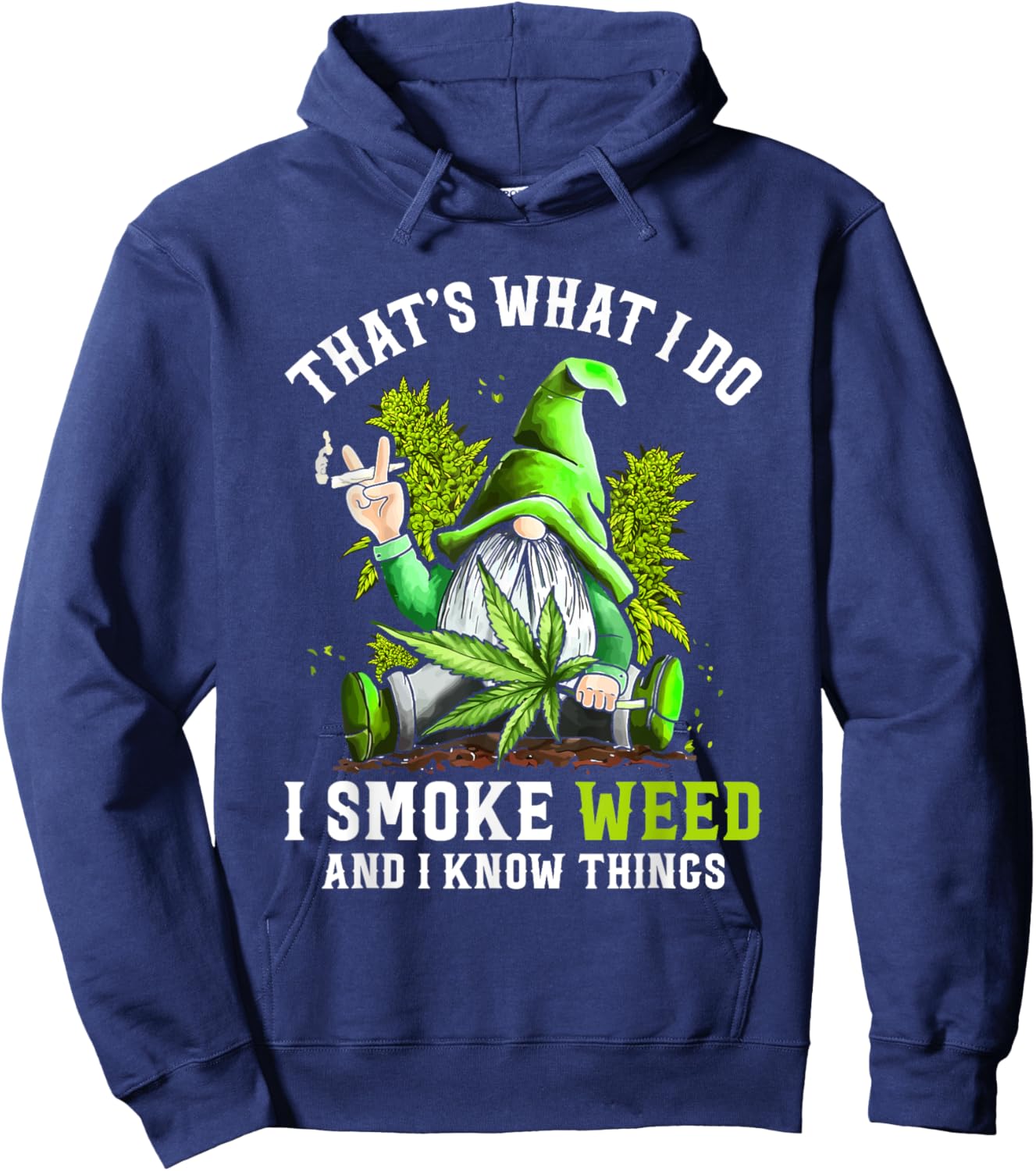 Gnome Smoke Weed And I Know Things Funny Cannabis Marijuana Hoodie - Hoodie | Navy