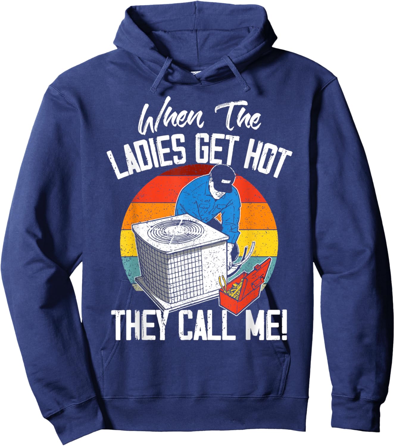 HVAC Funny When The Ladies Get Hot They Call Me Hoodie - Hoodie | Navy
