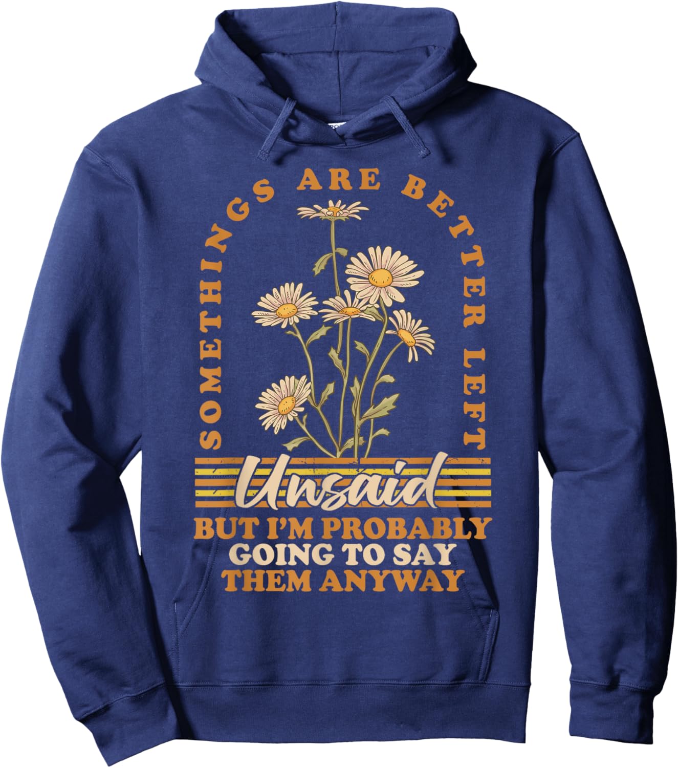 Somethings Are Better Left Unsaid But I'm Probably Going To Hoodie - Hoodie | Navy
