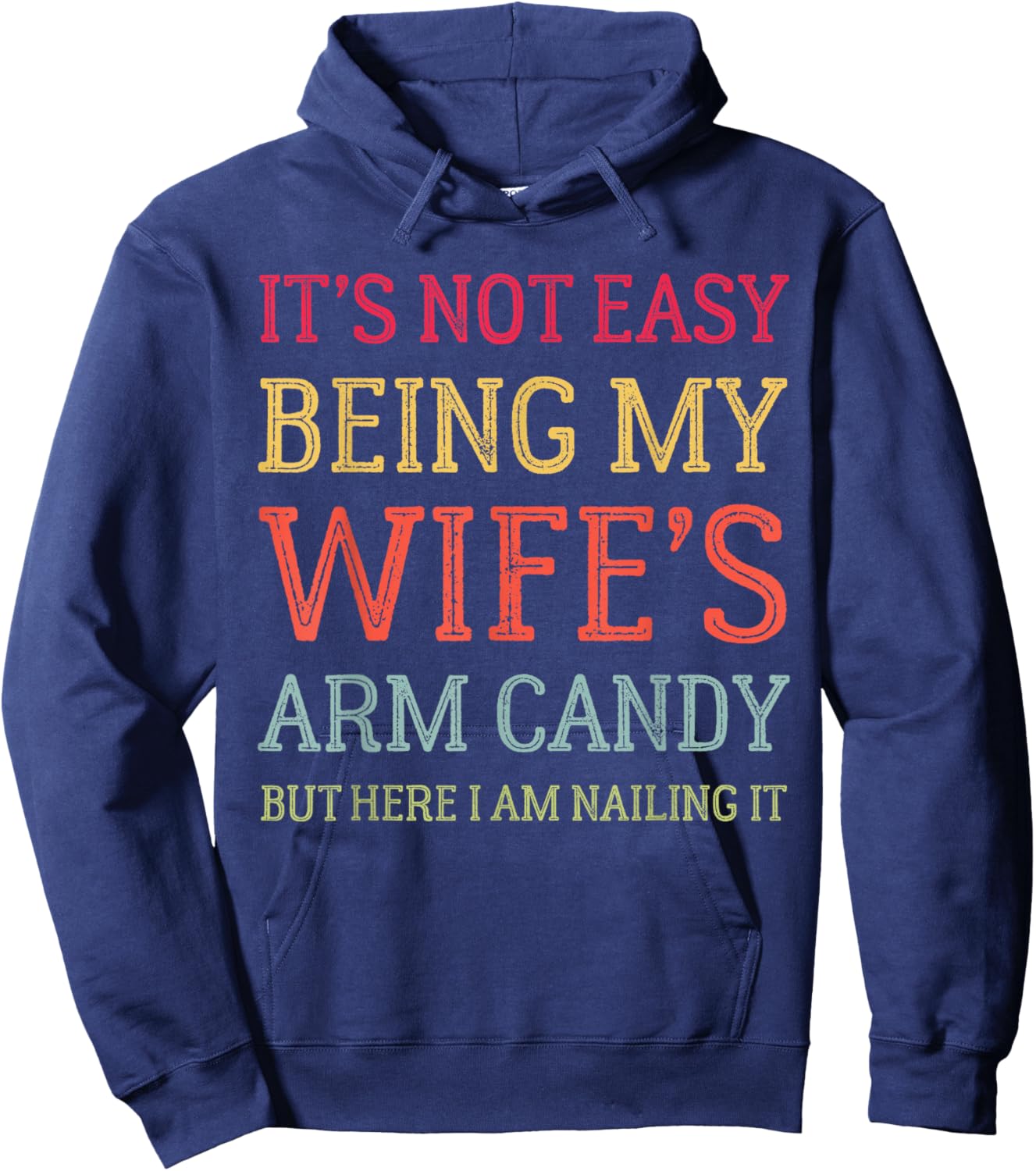 It's Not Easy Being My Wife's Arm Candy Retro Funny Husband Hoodie - Hoodie | Navy