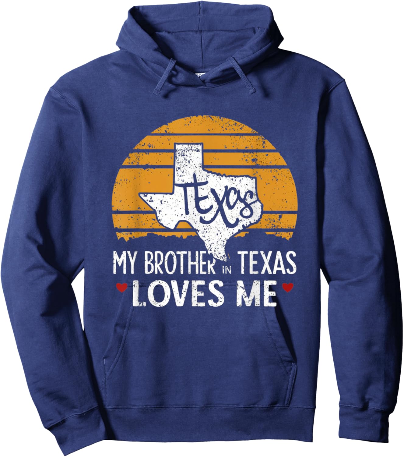 My Brother in Texas Loves Me Texas Gift Texan Love Funny Hoodie - Hoodie | Navy