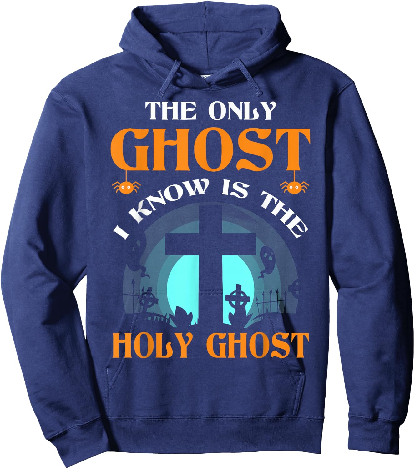 The Only Ghost I Know Is The Holy Ghost Hoodie - Hoodie | Navy