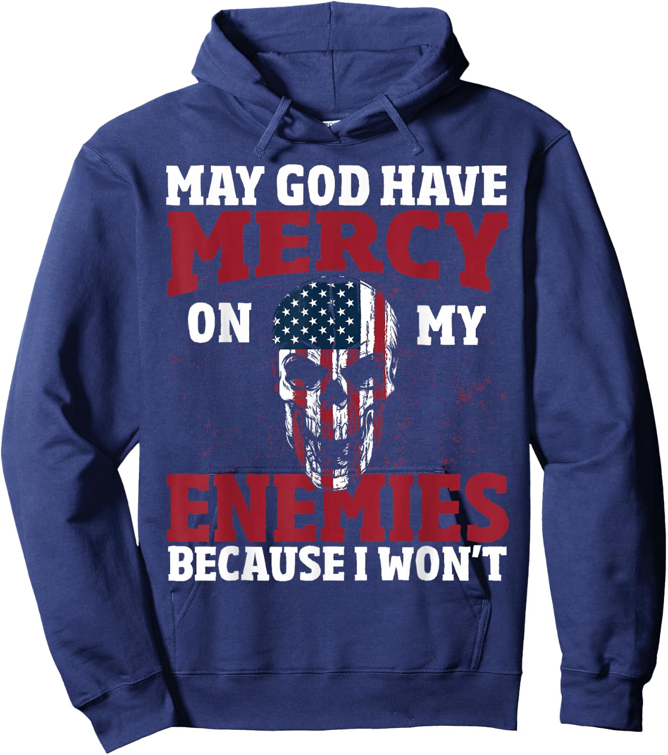 May god have mercy on my enemies because i wont Hoodie - Hoodie | Navy