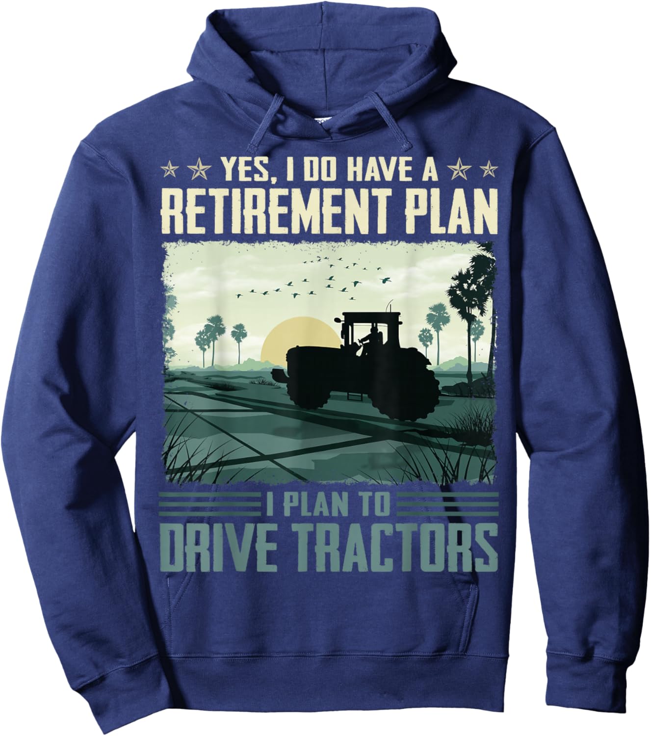 Yes I do have a retirement plan I plan to drive tractors Hoodie - Hoodie | Navy