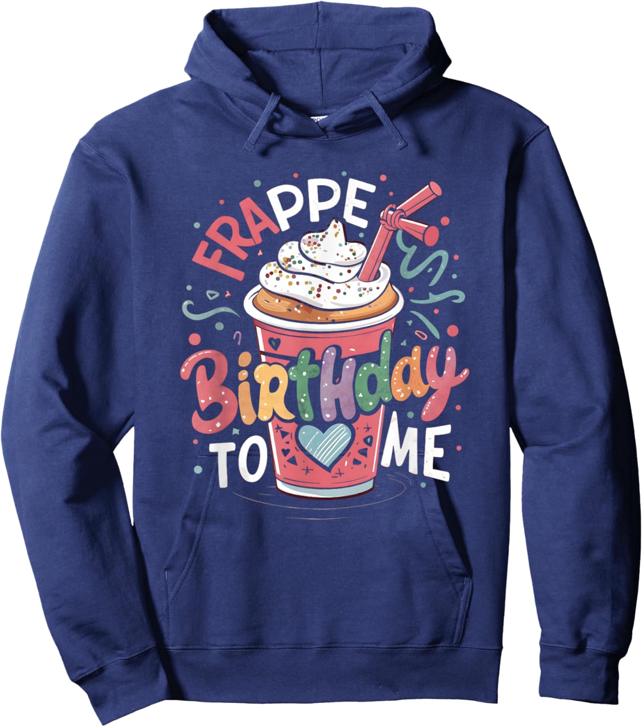 Funny Frappe Birthday To Me - Joke Saying for Coffee Lover Hoodie - Hoodie | Navy