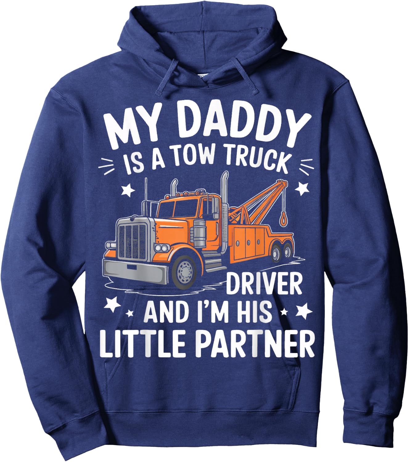 My Daddy Is A Tow Truck Driver And I'M His Little Partner Hoodie - Hoodie | Navy