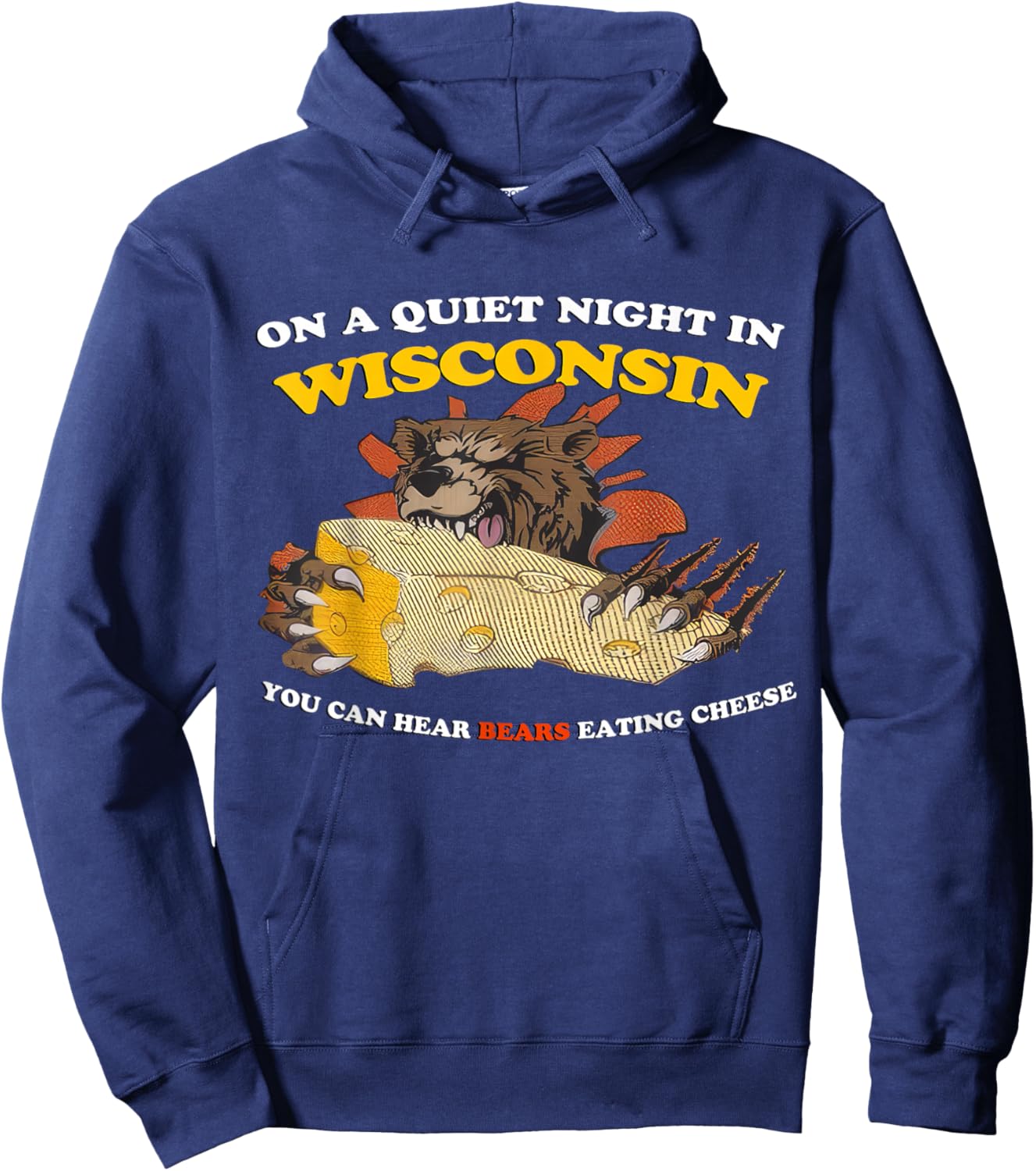 On a Quiet Night in Wisconsin Can Hear Bears Eating Cheese Hoodie - Hoodie | Navy