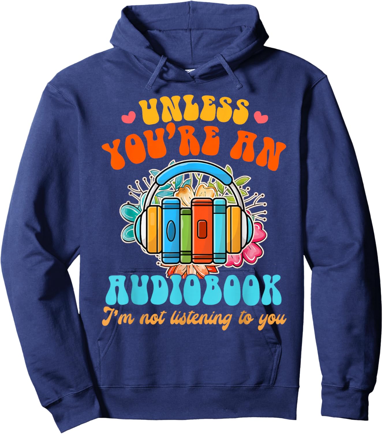 Audiobook Lover Funny Book Reader Unless You're an Audiobook Hoodie - Hoodie | Navy
