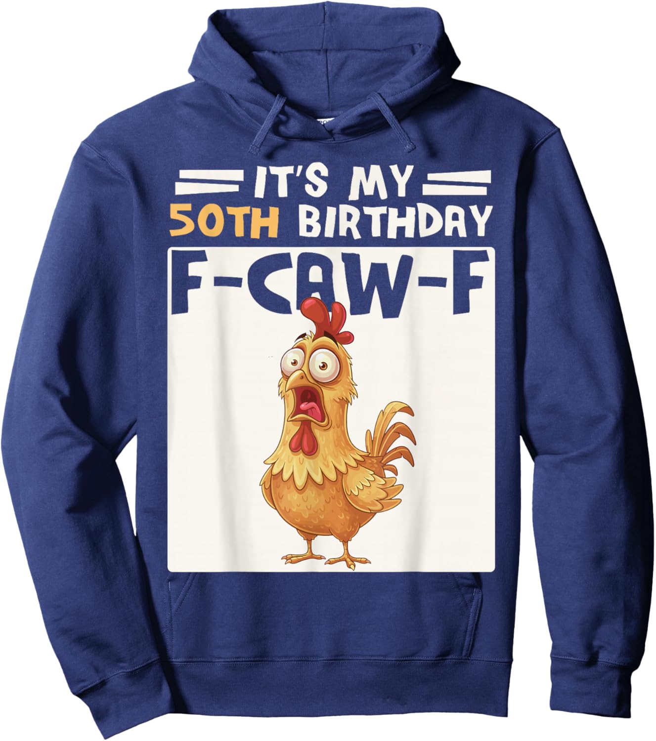 50th Birthday Men Women Funny F-Caw-F Chicken Rooster Humor Hoodie - Hoodie | Navy