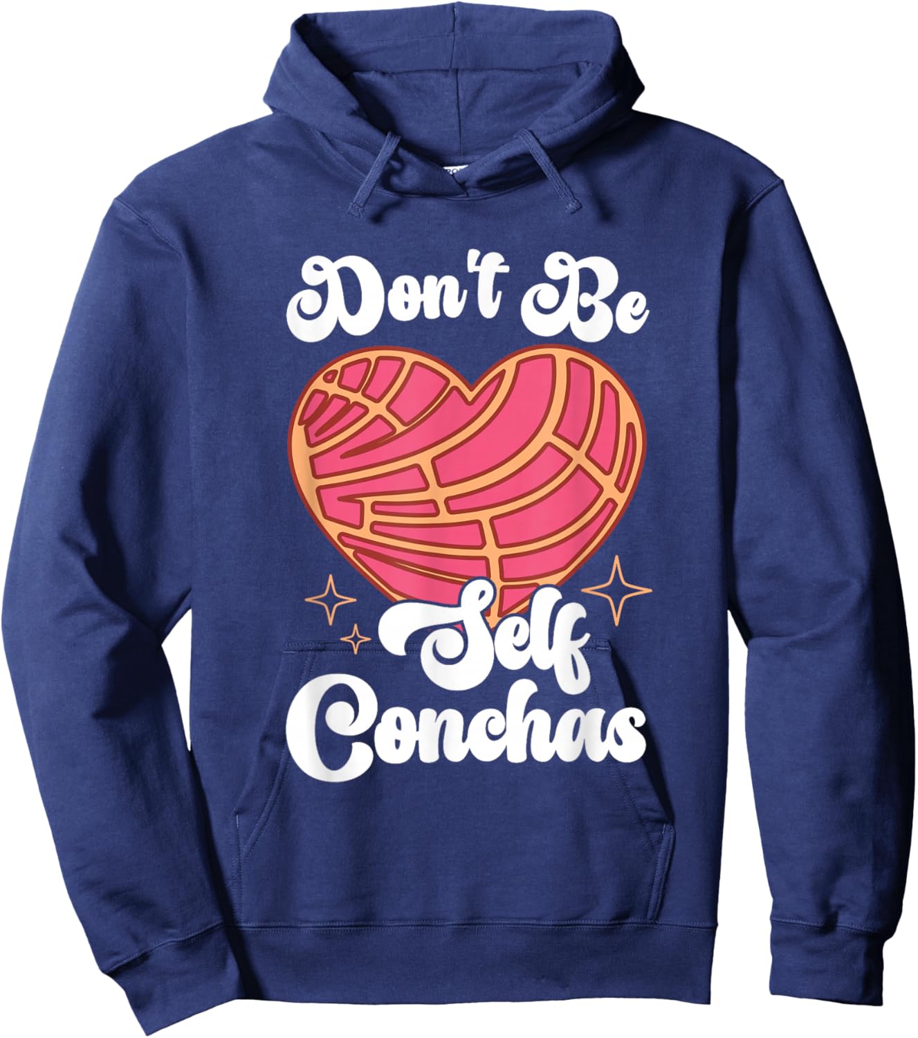 Don't Be Self Conchas Pan Dulce Latina Mexican Mujer Concha Hoodie - Hoodie | Navy