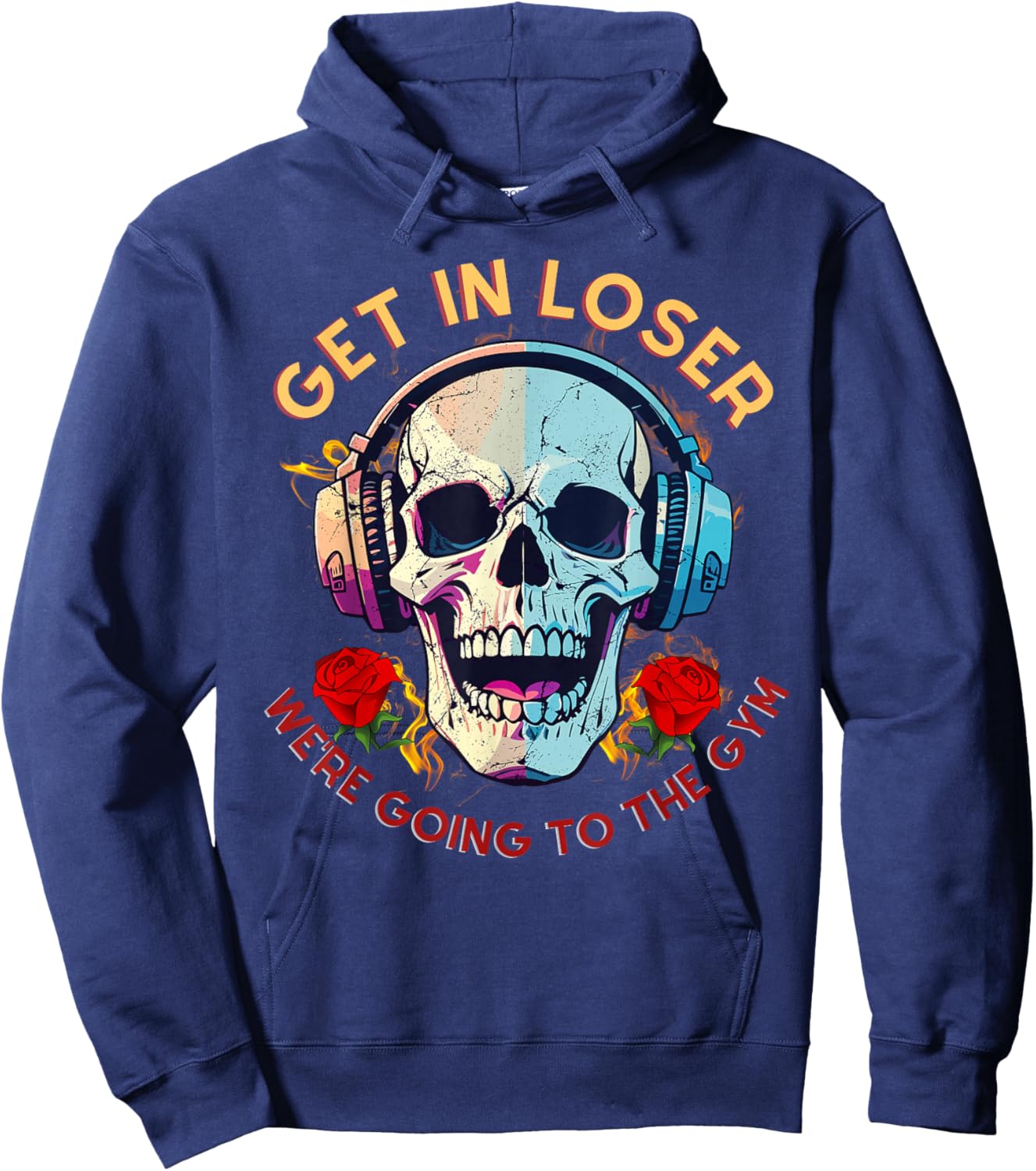 Get In Loser We're Going To The Gym Rose and Skull Lover Hoodie - Hoodie | Navy