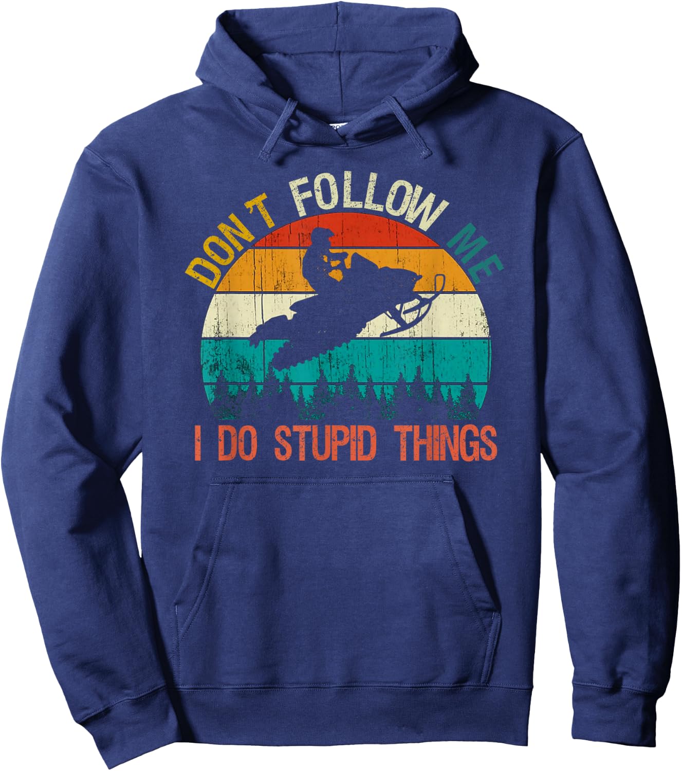 Don't Follow Me I Do Stupid Thing Snowmobile Motor Sled Gift Hoodie - Hoodie | Navy