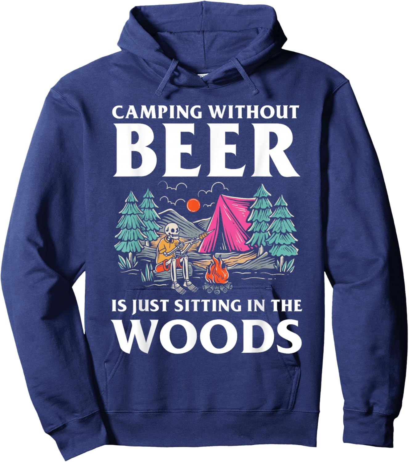 Camping without Beer is just sitting in the Woods Camping Hoodie - Hoodie | Navy
