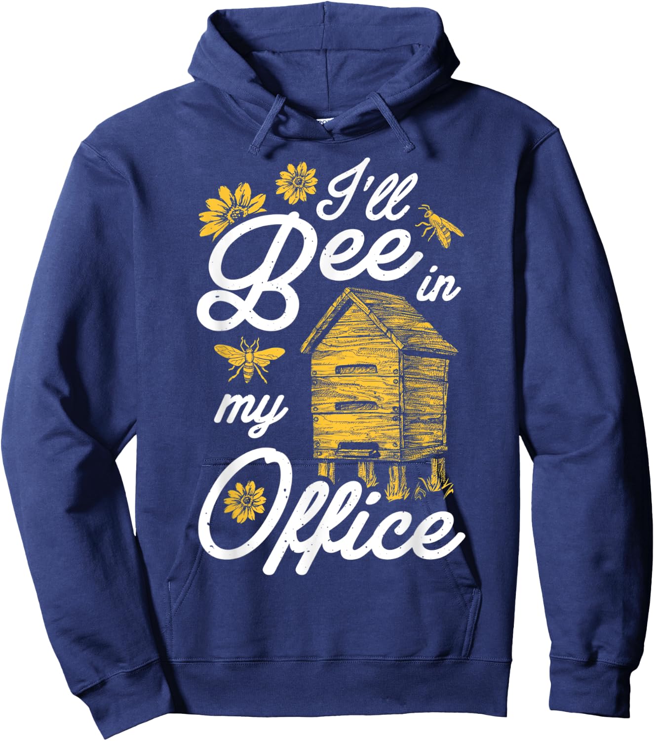 I'll Bee In My Office Funny Beekeeper Beehive Beekeeping Hoodie - Hoodie | Navy