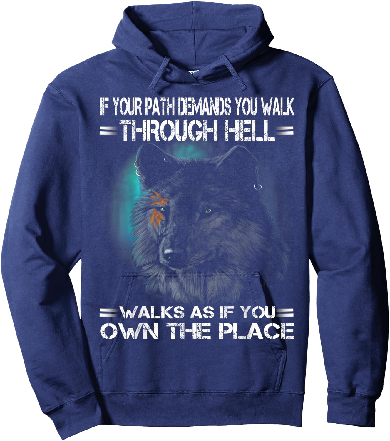 Wolf If Your Path Demands You Walk Through Hell Walk As If Hoodie - Hoodie | Navy