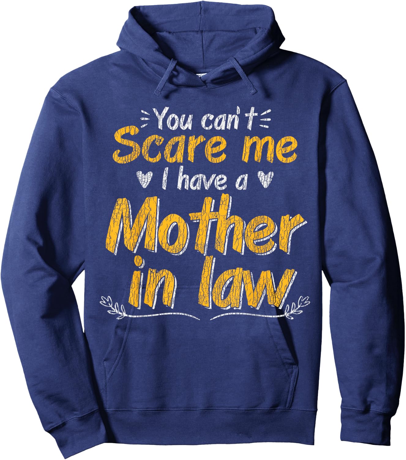 You Don't Scare Me I Have A Mother In Law Funny Son In Law Hoodie - Hoodie | Navy