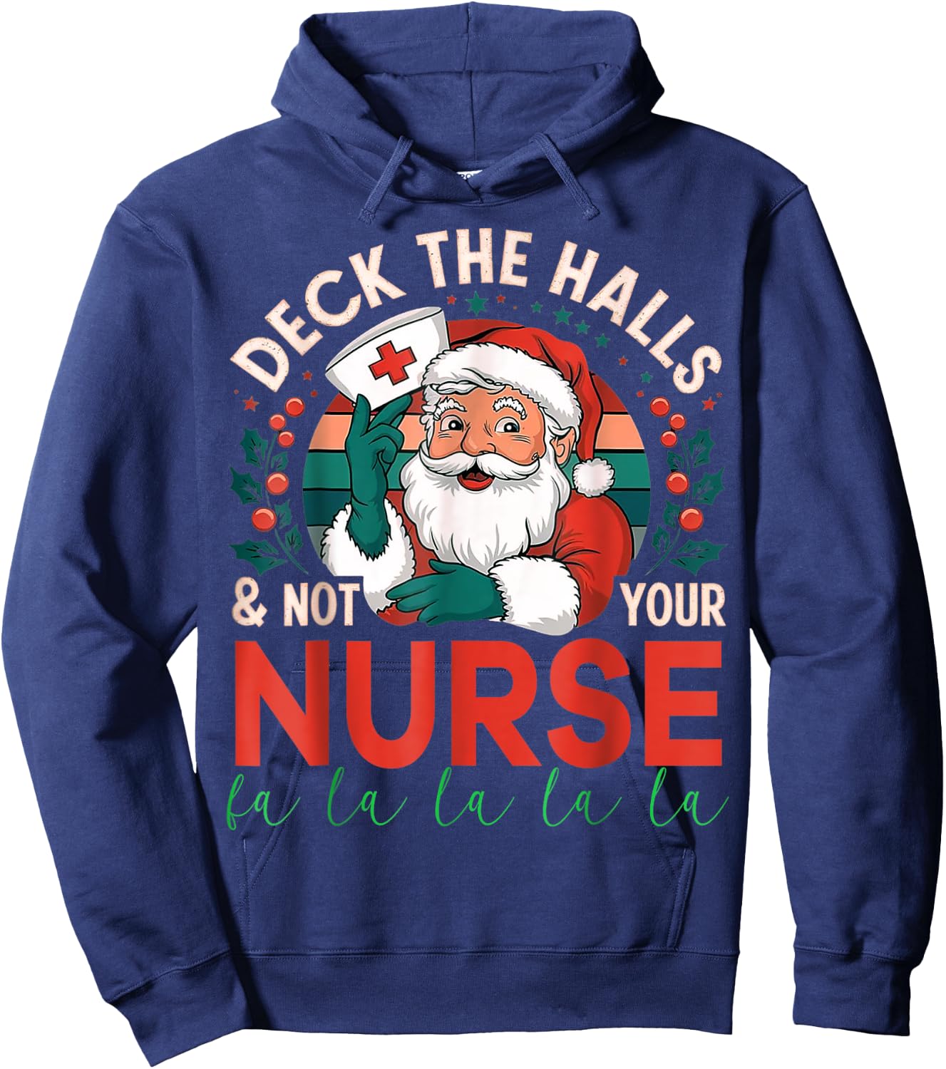 Deck The Halls And Not Your Nurse1 Christmas Funny Santa Hoodie - Hoodie | Navy