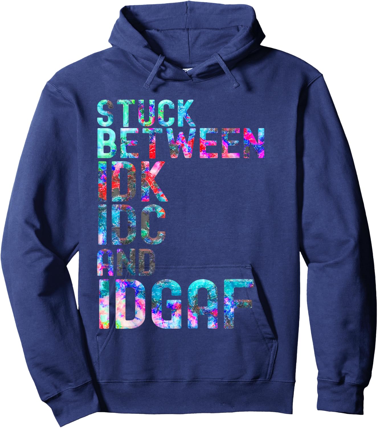 Stuck Between IDK IDC and IDGAF Sport shirt , women Hoodie - Hoodie | Navy