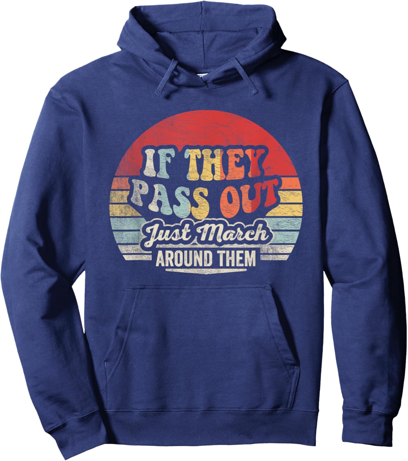 Retro Vintage If They Pass Out Just March Around Them Hoodie - Hoodie | Navy