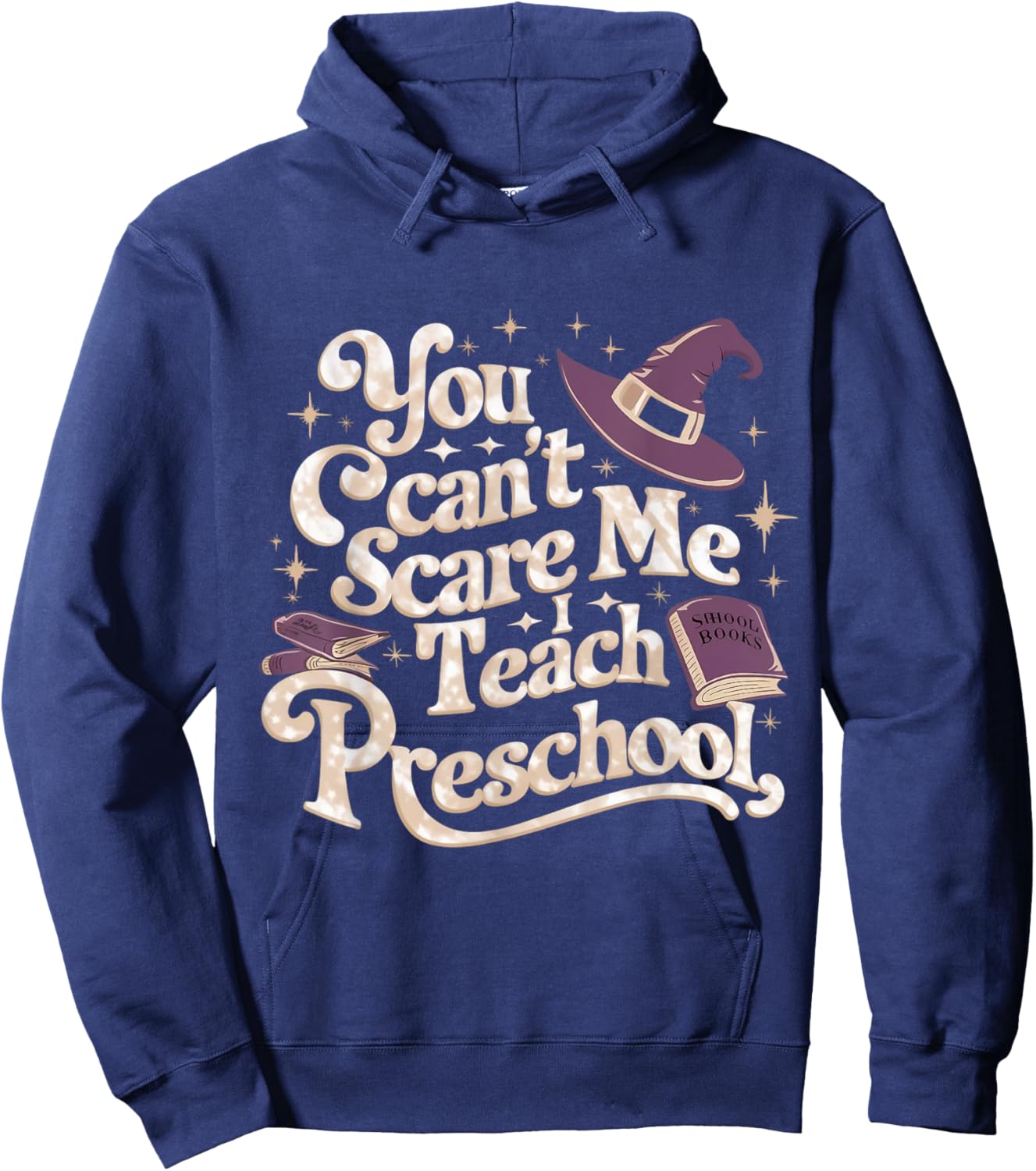 You Can't Scare Me I Teach Preschool Teacher Halloween Witch Hoodie - Hoodie | Navy