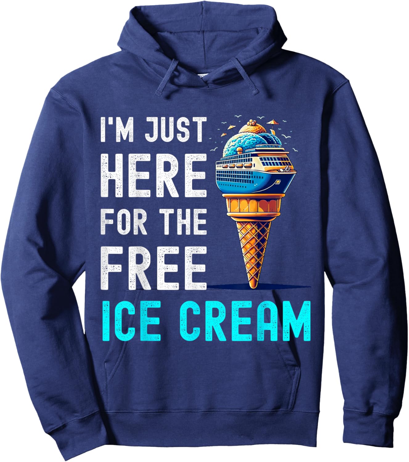 I'm Just Here For The Free Ice Cream Funny Cruise 2026 Hoodie - Hoodie | Navy