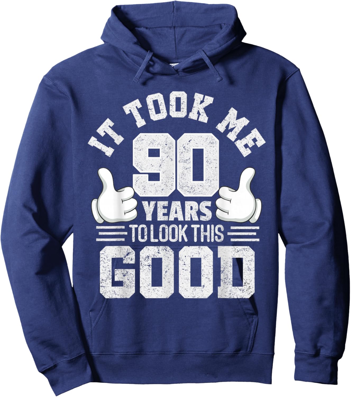 It Took Me 90 Years To Look This Good Funny 90th Birthday Hoodie - Hoodie | Navy